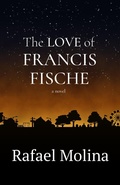 Cover: The Love of Francis Fische - Rafael Molina