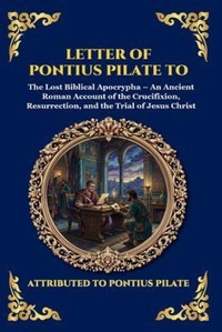 Enlarge image Cover: Letter of Pontius Pilate to Claudius - The Library of Alexandria