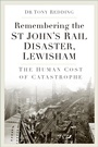 Cover: Remembering the St John's Rail Disaster, Lewisham - The History Press Ltd