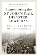 Cover: Remembering the St John's Rail Disaster, Lewisham - The History Press Ltd