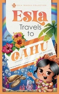 Cover: Esla Travels to Oahu - Esla Travels Collection