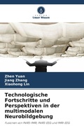 Cover: Technologische Fortschritte und Perspektiven in der multimodalen Neurobildgebung - Verlag Unser Wissen
