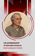 Cover: The Autobiography of Benjamin Franklin - Ancient Chapters