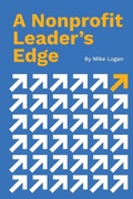 Cover: A Nonprofit Leader's Edge - Mike B. Logan