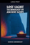 Cover: Lost Light Technology of Ancient Egypt - MATRIX WISDOM