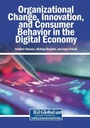 Cover: Organizational Change, Innovation, and Consumer Behavior in the Digital Economy - Igi Global Scientific Publishing