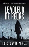 Cover: Le voleur de peurs - Luis David P&eacute;rez