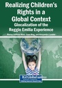 Cover: Realizing Children's Rights in a Global Context: Glocalization of the Reggio Emilia Experience - Information Science Reference