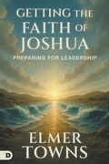 Cover: Getting the Faith of Joshua - Destiny Image Incorporated