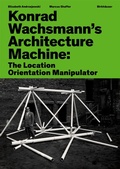 Cover: Konrad Wachsmann's Architecture Machine - Birkh&auml;user