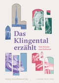 Cover: Das Klingental erz&auml;hlt - Vom Kloster zum Kulturort - Christoph Merian Verlag