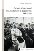 Cover: The Catholic Church and Totalitarianism in Yugoslavia, 1941-1958 - Brill Deutschland GmbH