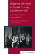Cover: Imagining the Future in Russia's February Revolution of 1917 - Brill Deutschland GmbH