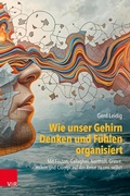 Cover: Wie unser Gehirn Denken und F&uuml;hlen organisiert - Vandenhoeck & Ruprecht