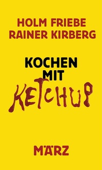 Enlarge image Cover: Kochen mit Ketchup - März Verlag
