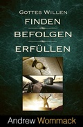 Cover: Gottes Willen finden, befolgen, erf&uuml;llen - Grace today Verlag