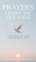 Cover: Prayers I Don't Say Out Loud - Elizabeth Ainsworth