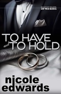 Cover: To Have and To Hold - Nicole Edwards Limited