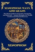 Cover: Xenophon: Ways and Means: Ways and Means - THE LIBRARY OF ALEXANDRIA