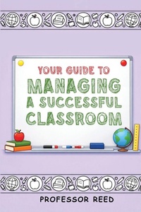 Enlarge image Cover: Your Guide to Managing a Successful Classroom - Professor Reed