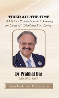 Enlarge image Cover: Tired All the Time - Dr Prabhat Das