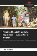 Cover: Finding the right path to happiness - even after a divorce - Our Knowledge Publishing