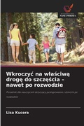 Cover: Wkroczyc na wlasciwa droge do szczescia - nawet po rozwodzie - Wydawnictwo Nasza Wiedza