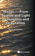 Cover: Everyday Physics: Waves - From Sounds And Light To Tsunamis And Gravitation - World Scientific Publishing Co Pte Ltd