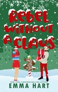 Cover: Rebel Without a Claus - Emma Hart