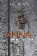 Cover: Anna, c&oacute;mo rasgar el tel&oacute;n de acero - Carlos Usin