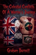 Cover: The Celestial Conflicts Of A Warrior's Journey - GRAHAM BURNETT