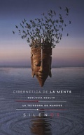 Cover: CIBERN&Eacute;TICA DE LA MENTE: Ecolog&iacute;a Oculta - La Tejedora de Mundos