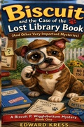 Cover: Biscuit and the Case of the Lost Library Book - Steel City Press