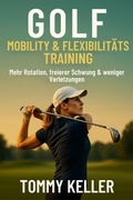 Cover: Golf Mobility & Flexibilit&auml;tstraining ? Mehr Rotation, freierer Schwung & weniger Verletzungen - Niklas Schroeder