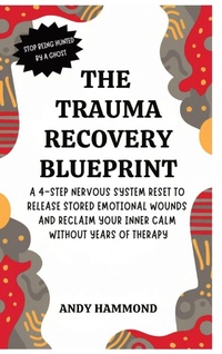 Enlarge image Cover: The Trauma Recovery Blueprint - Authors Crib