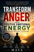 Cover: Transform Anger Into Positive Emotional Energy - Maya