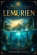 Cover: Lemurien: Die verlorene Welt des Lichts ? Weisheit, Heilung und spirituelle Verbindung f&uuml;r innere Ruhe, Bewusstsein und Harmonie - Leonhard Weiss