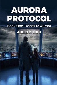 Enlarge image Cover: Aurora Protocol - Jennifer M. Bloom