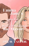 Cover: Emma Jane's Guide to Matchmaking the Mayor - Drew Taylor