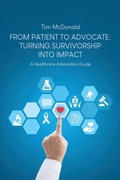 Cover: From Patient to Advocate - Advocacy at Work Press