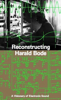 Enlarge image Cover: Reconstructing Harald Bode. A Visionary of Electronic Sound - König, Walther