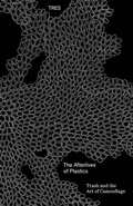Cover: The Afterlives of Plastic: Trash and the Art of Camouflage - Kmec