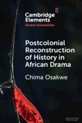 Cover: Postcolonial Reconstruction of History in African Drama - Cambridge University Press