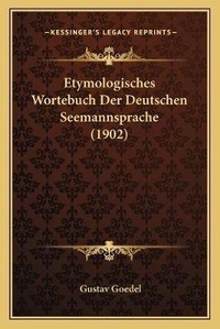 Abbildung von: Etymologisches Wortebuch Der Deutschen Seemannsprache (1902) - Kessinger Publishing