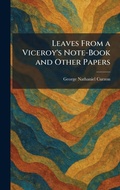 Cover: Leaves From a Viceroy's Note-Book and Other Papers - Tradd Street Press