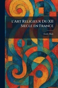 Cover: L'Art Religieux Du XII Siecle En France - Tradd Street Press