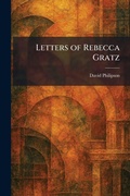 Cover: Letters of Rebecca Gratz - Tradd Street Press