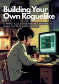 Cover: Building Your Own Roguelike - David Silva