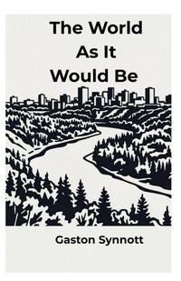 Enlarge image Cover: The World As It Would Be - GASTON SYNNOTT
