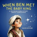 Cover: When Ben Met the Baby King - David Ritchie